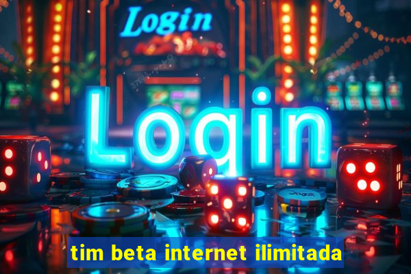 tim beta internet ilimitada